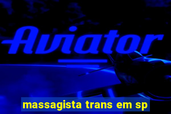 massagista trans em sp